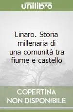 Linaro. Storia millenaria di una comunità tra fiume e castello Offerta Del Giorno