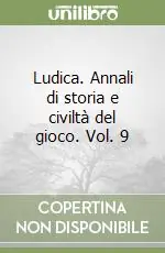 Ludica. Annali di storia e civiltà del gioco. Vol. 9 Super Prezzo
