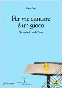 Per me cantare è un gioco. Alla scuola di Mariele Ventre. Con CD Audio Di Tendenza