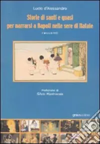 Miglior Prezzo Storie di santi e quasi per narrarsi a Napoli nelle sere di Natale
