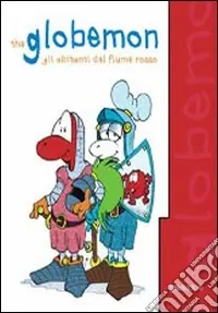 Popolare The Globemon. Gli abitanti del fiume rosso