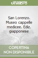 San Lorenzo. Museo cappelle medicee. Ediz. giapponese Sconto