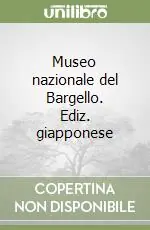 Museo nazionale del Bargello. Ediz. giapponese Promo Stagionale