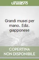 Grandi musei per mano. Ediz. giapponese Ultime Pezzi