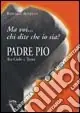 Promozione Padre Pio tra cielo e terra. «Ma voi chi dite che io sia?»