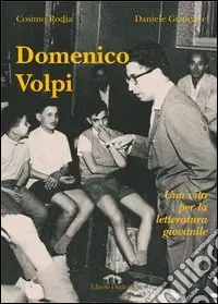 Compra Oggi Stesso Domenico Volpi. Una vita per la letteratura giovanile