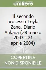 Il secondo processo Leyla Zana. Diario Ankara (28 marzo 2003 Occasione Imperdibile