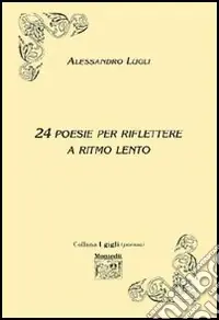 Offerta Speciale Ventiquattro poesie per riflettere a ritmo lento