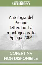 Ultimissimo Modello Antologia del Premio letterario La montagna valle Spluga 2004