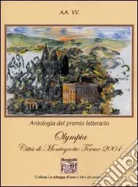 Super Prezzo Antologia del Premio letterario Olympia città di Montegrotto Terme 2004