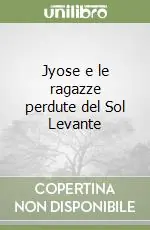 Jyose e le ragazze perdute del Sol Levante Prezzo Di Fabbrica