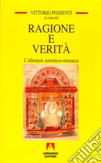 Ragione e verità. Alleanza socratico mosaica Promozione Esclusiva