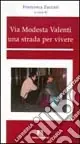 Offerta Del Giorno Via Modesta Valenti. Una strada per vivere