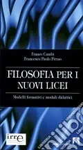 Occasione Imperdibile Filosofia per i nuovi licei. Modelli formativi e moduli didattici