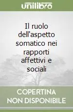 Il ruolo dell‘aspetto somatico nei rapporti affettivi e sociali Spedizione Espresso