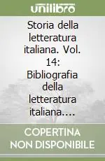 Must-Have Storia della letteratura italiana. Vol. 14 Bibliografia della letteratura italiana. Indici