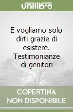 E vogliamo solo dirti grazie di esistere. Testimonianze di genitori Promozione Esclusiva