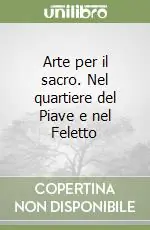 Pagamento Sicuro Arte per il sacro. Nel quartiere del Piave e nel Feletto