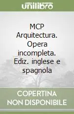 MCP Arquitectura. Opera incompleta. Ediz. inglese e spagnola Promozione
