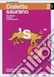 Dialetto saurano. Fonologia, letture, esercitazioni. Testo italiano e saurano. Con CD-ROM Ultimissimo Modello