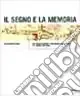 Consegna Rapida Il segno e la memoria. Due secoli di mappe e cartografie manoscritte a S. Daniele del Friuli