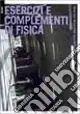 Super Prezzo Esercizi e complementi di fisica