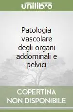 Reso Gratuito Patologia vascolare degli organi addominali e pelvici