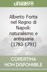 Alberto Fortis nel Regno di Napoli naturalismo e antiquaria (1783-1791) Pagamento Sicuro
