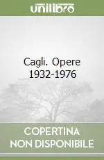 Cagli. Opere 1932-1976 Novità