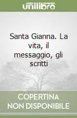 Pagamento Sicuro Santa Gianna. La vita, il messaggio, gli scritti