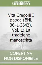Vita Gregorii I papae (BHL 3641-3642). Vol. 1 La tradizione manoscritta Scelto Dai Clienti