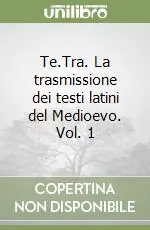 Te.Tra. La trasmissione dei testi latini del Medioevo. Vol. 1 Promo Stagionale