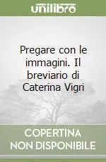Compra Adesso Pregare con le immagini. Il breviario di Caterina Vigri