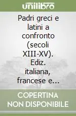 Padri greci e latini a confronto (secoli XIII-XV). Ediz. italiana, francese e tedesca Economico