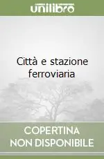 Città e stazione ferroviaria Spedito Oggi