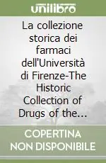 La collezione storica dei farmaci dell‘Università di Firenze-The Historic Collection of Drugs of the University of Florence Spedizione Espresso