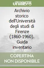 Economico Archivio storico dell‘Università degli studi di Firenze (1860-1960). Guida inventario
