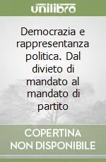 Democrazia e rappresentanza politica. Dal divieto di mandato al mandato di partito Economico