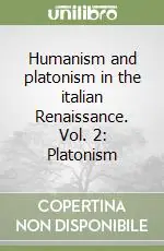 Solo Oggi Humanism and platonism in the italian Renaissance. Vol. 2 Platonism