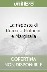 La risposta di Roma a Plutarco e Marginalia Ultimissimo Modello