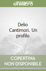 Consegna Rapida Delio Cantimori. Un profilo