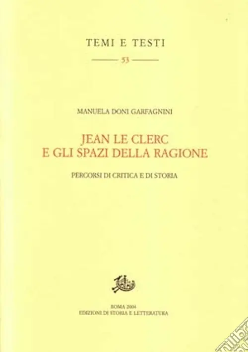 Jean Le Clerc e gli spazi della ragione. Percorsi di critica e di storia Occasione Imperdibile