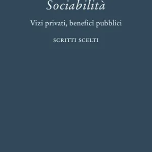 Sconto Sociabilità. Vizi privati, benefici pubblici. Scritti scelti