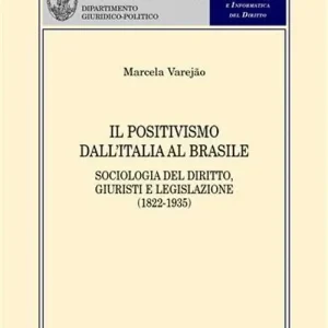 Il positivismo dall‘Italia al Brasile. Sociologia del diritto, giuristi e legislazione (1822-1935) Spedizione Espresso