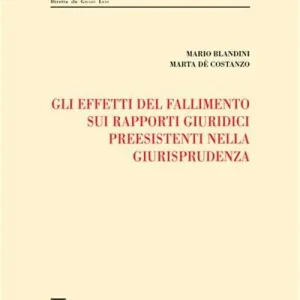 Gli effetti del fallimento sui rapporti giuridici preesistenti nella giurisprudenza Prezzo Ridotto