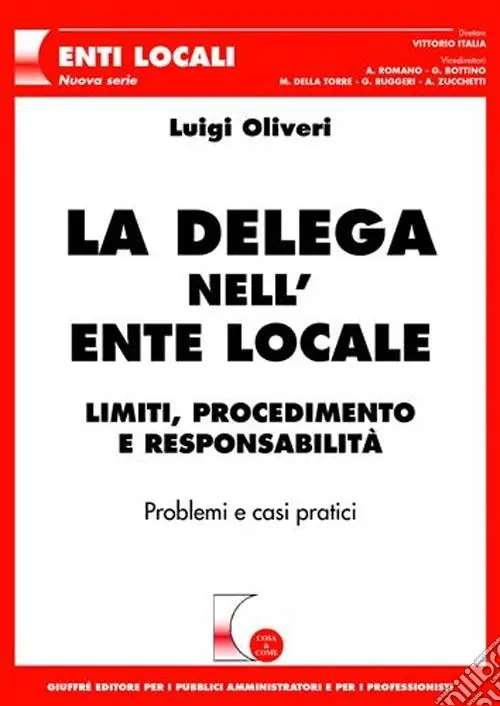 Professionale La delega nell‘ente locale. Limiti, procedimento e responsabilità. Problemi e casi pratici