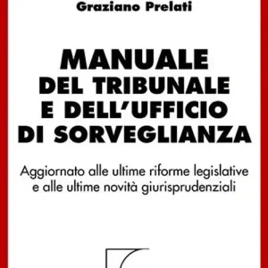 Compra Adesso Manuale del tribunale e dell‘ufficio di sorveglianza. Aggiornato alle ultime riforme legislative e alle ultime novità giurisprudenziali