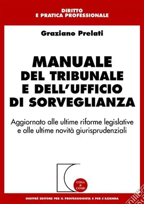 Compra Adesso Manuale del tribunale e dell‘ufficio di sorveglianza. Aggiornato alle ultime riforme legislative e alle ultime novità giurisprudenziali