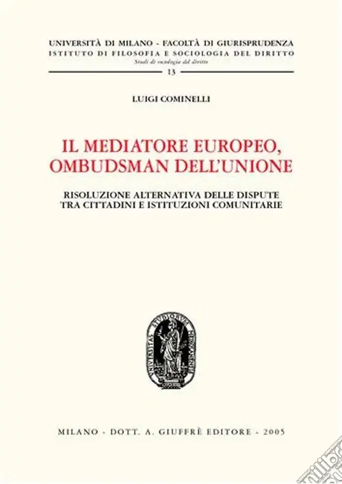 Il mediatore europeo, ombudsman dell‘Unione. Risoluzione alternativa delle dispute tra cittadini e istituzioni comunitarie Soddisfatti O Rimborsati