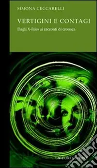 Vertigini e contagi. Dagli X-Files ai racconti di cronaca Promozione Esclusiva
